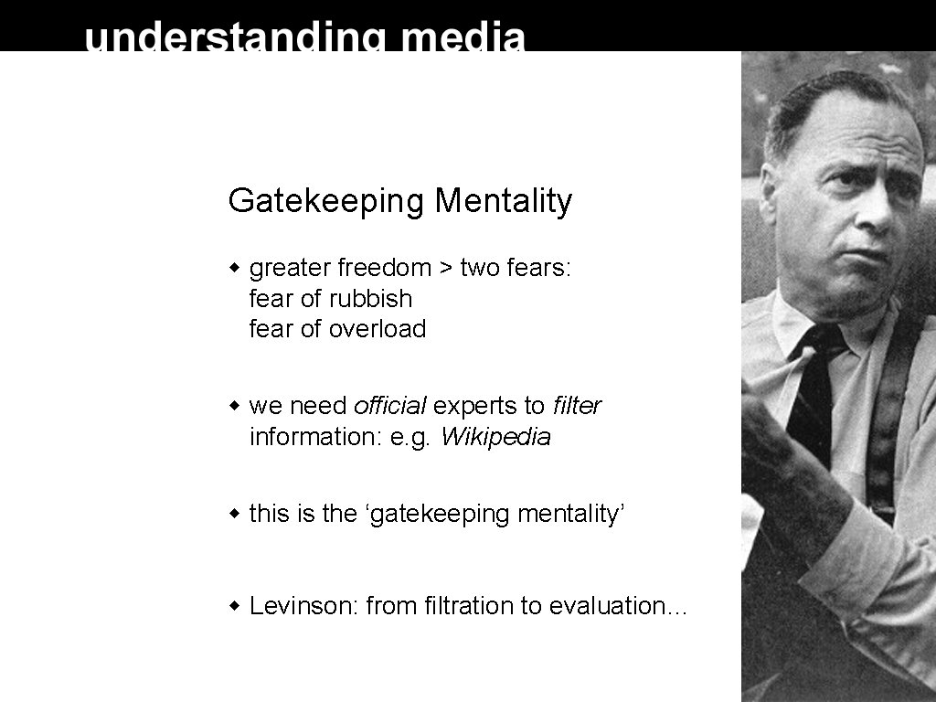 Gatekeeping Mentality greater freedom > two fears: fear of rubbish fear of overload we Gatekeeping Mentality greater freedom > two fears: fear of rubbish fear of overload we