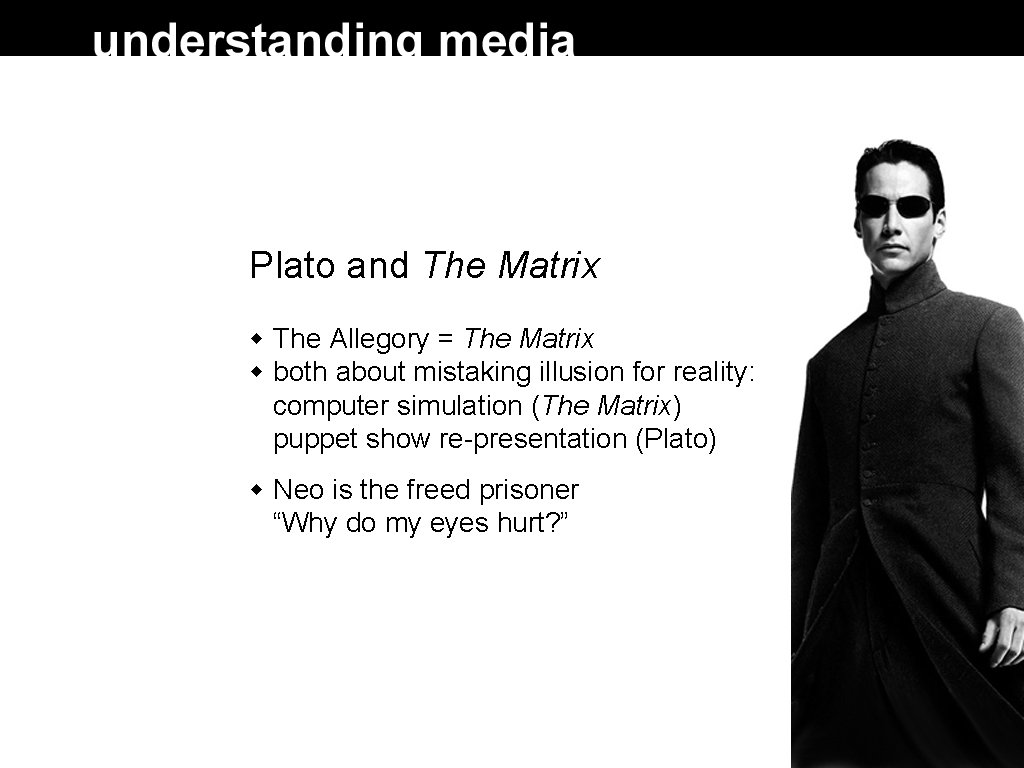Plato and The Matrix The Allegory = The Matrix both about mistaking illusion for Plato and The Matrix The Allegory = The Matrix both about mistaking illusion for