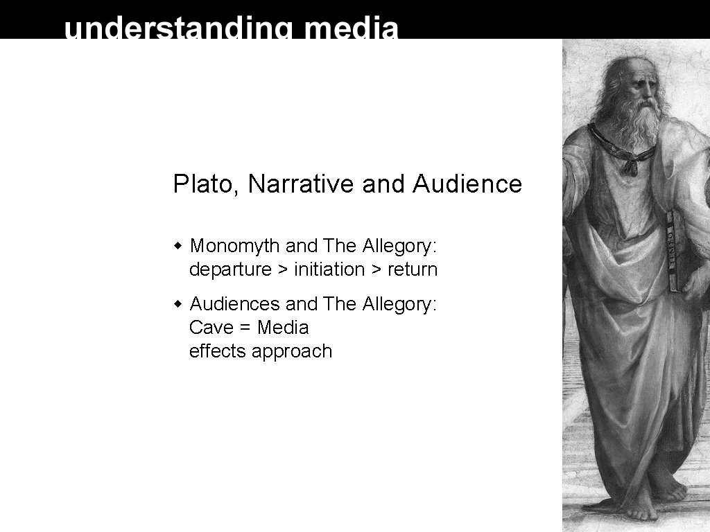 Plato, Narrative and Audience Monomyth and The Allegory: departure > initiation > return Audiences Plato, Narrative and Audience Monomyth and The Allegory: departure > initiation > return Audiences