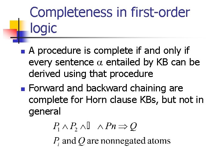 Completeness in first-order logic n n A procedure is complete if and only if