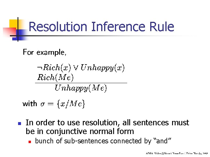 Resolution Inference Rule n In order to use resolution, all sentences must be in