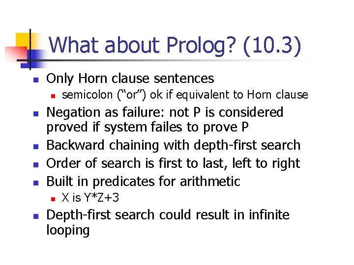 What about Prolog? (10. 3) n Only Horn clause sentences n n n Negation