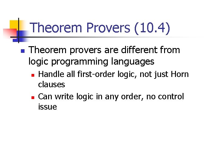 Theorem Provers (10. 4) n Theorem provers are different from logic programming languages n