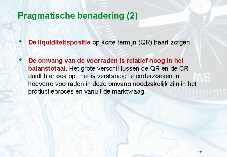 Pragmatische benadering (2) • De liquiditeitspositie op korte termijn (QR) baart zorgen. • De