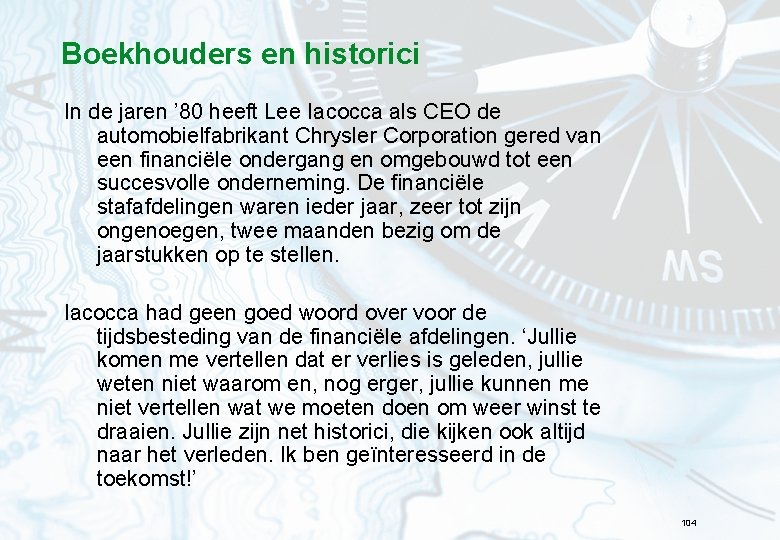 Boekhouders en historici In de jaren ’ 80 heeft Lee Iacocca als CEO de