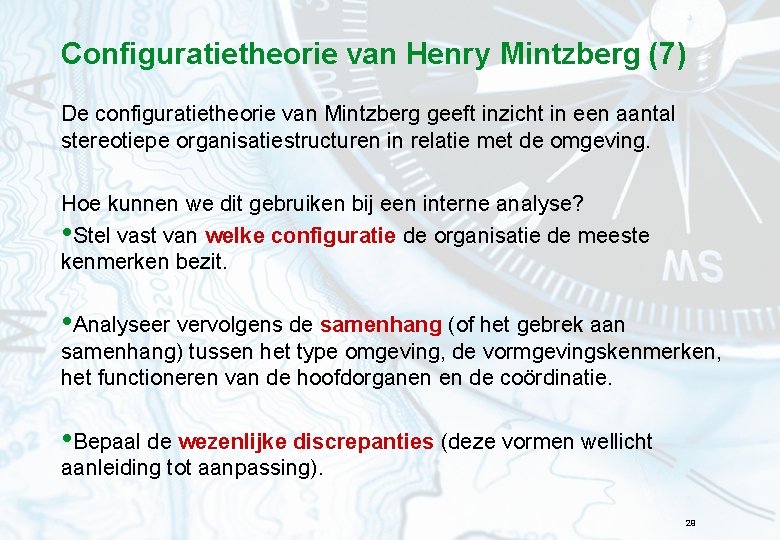 Configuratietheorie van Henry Mintzberg (7) De configuratietheorie van Mintzberg geeft inzicht in een aantal