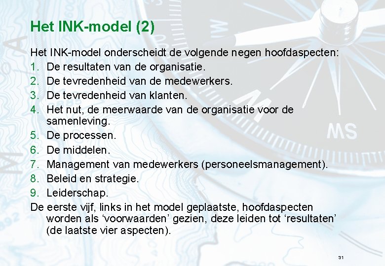 Het INK-model (2) Het INK-model onderscheidt de volgende negen hoofdaspecten: 1. De resultaten van