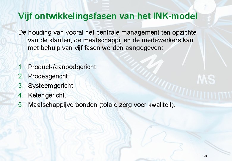 Vijf ontwikkelingsfasen van het INK-model De houding van vooral het centrale management ten opzichte