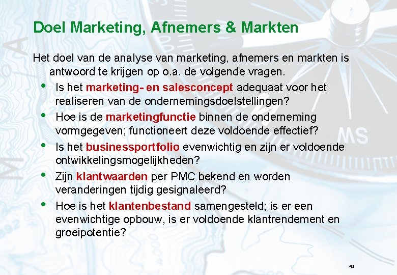 Doel Marketing, Afnemers & Markten Het doel van de analyse van marketing, afnemers en