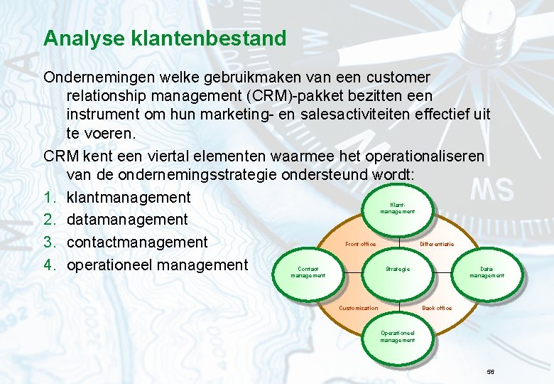 Analyse klantenbestand Ondernemingen welke gebruikmaken van een customer relationship management (CRM)-pakket bezitten een instrument