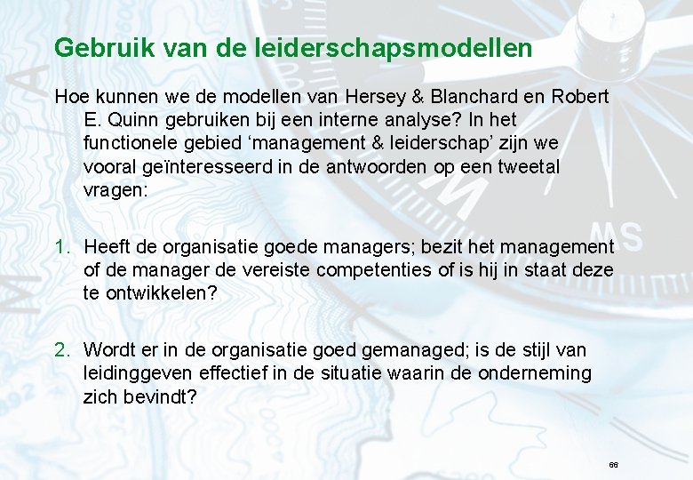 Gebruik van de leiderschapsmodellen Hoe kunnen we de modellen van Hersey & Blanchard en