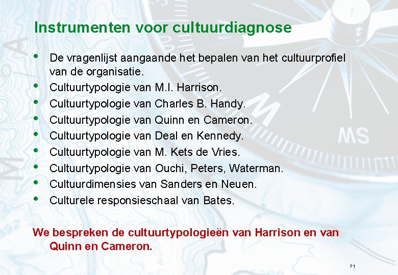 Instrumenten voor cultuurdiagnose • • • De vragenlijst aangaande het bepalen van het cultuurprofiel