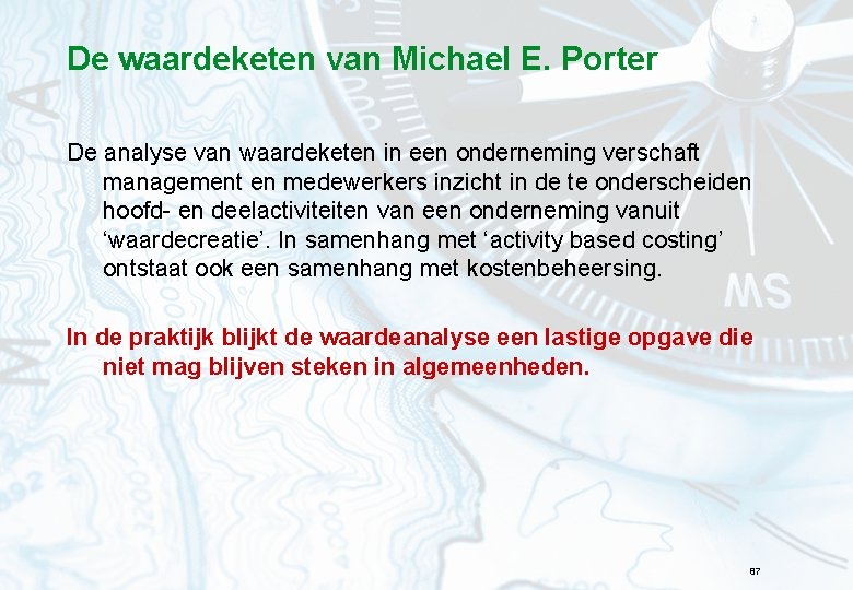 De waardeketen van Michael E. Porter De analyse van waardeketen in een onderneming verschaft