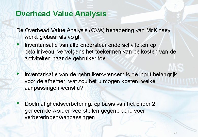 Overhead Value Analysis De Overhead Value Analysis (OVA) benadering van Mc. Kinsey werkt globaal