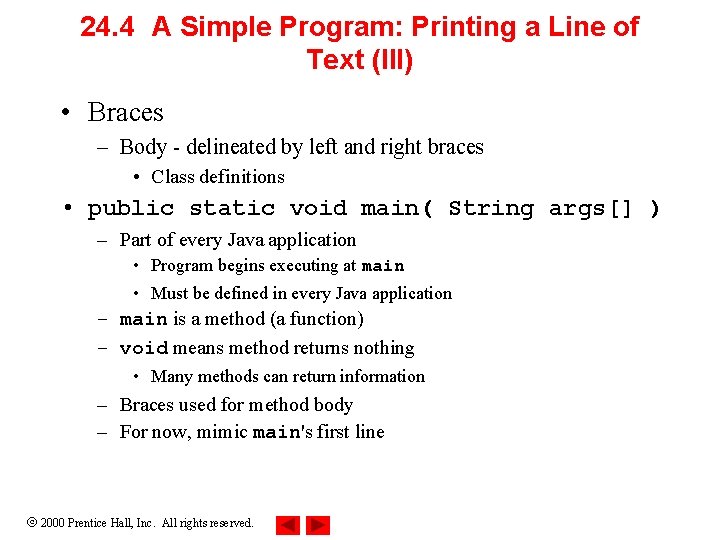 24. 4 A Simple Program: Printing a Line of Text (III) • Braces –