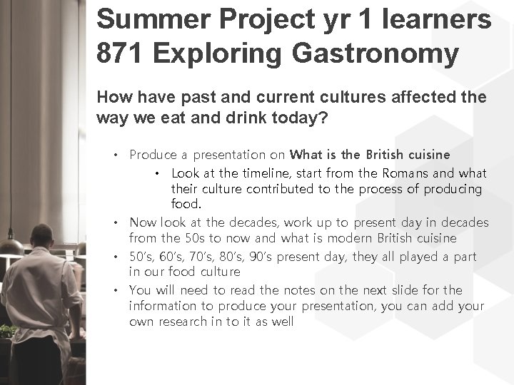 Summer Project yr 1 learners 871 Exploring Gastronomy How have past and current cultures