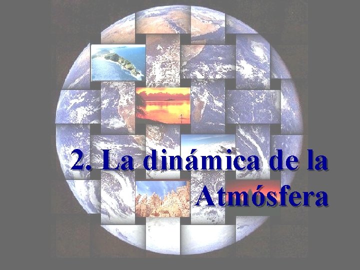 2. La dinámica de la Atmósfera 2. La dinámica de la Atmósfera
