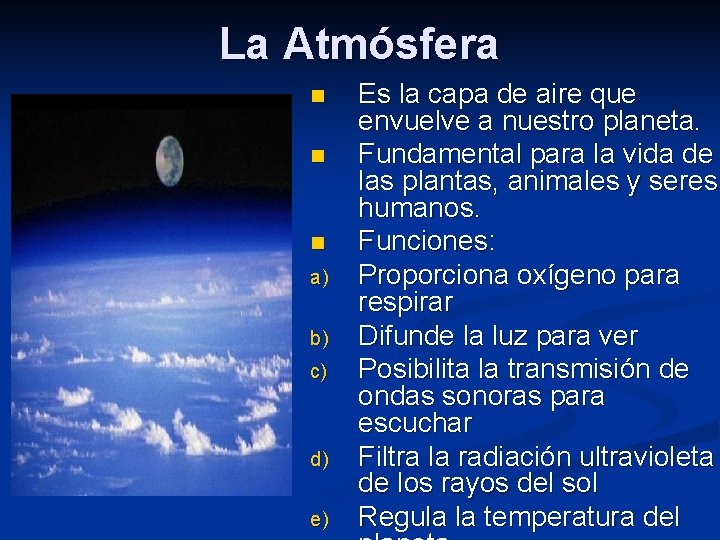 La Atmósfera n n n a) b) c) d) e) Es la capa de La Atmósfera n n n a) b) c) d) e) Es la capa de