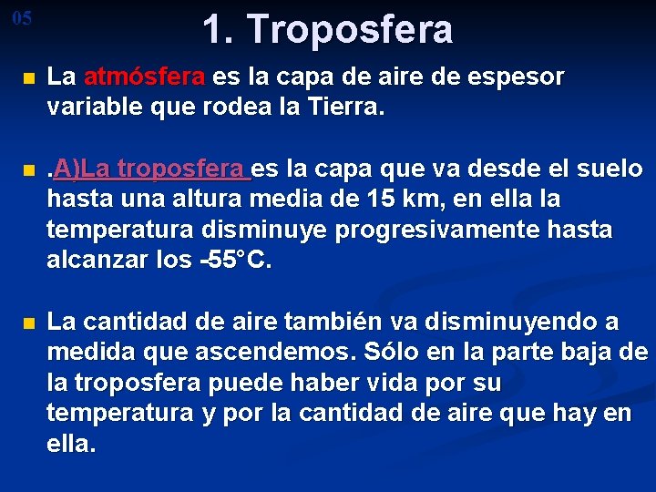 05 1. Troposfera n La atmósfera es la capa de aire de espesor variable 05 1. Troposfera n La atmósfera es la capa de aire de espesor variable