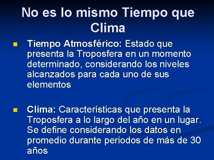 No es lo mismo Tiempo que Clima n Tiempo Atmosférico: Estado que presenta la No es lo mismo Tiempo que Clima n Tiempo Atmosférico: Estado que presenta la
