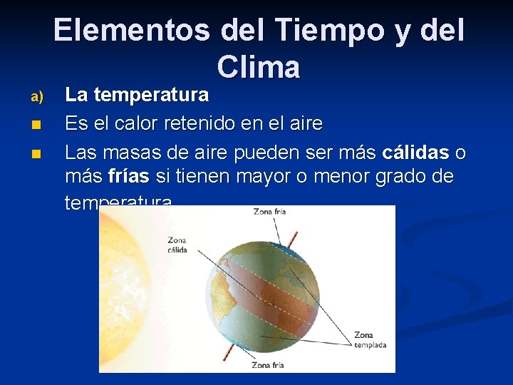 Elementos del Tiempo y del Clima a) n n La temperatura Es el calor Elementos del Tiempo y del Clima a) n n La temperatura Es el calor