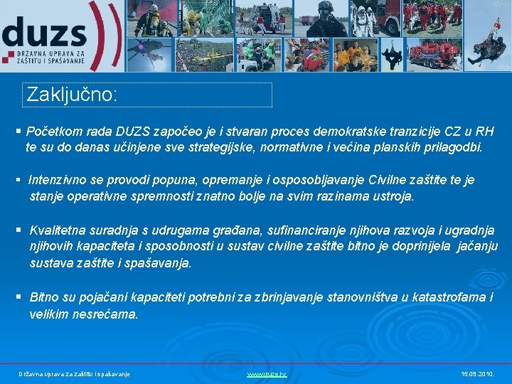 Zaključno: § Početkom rada DUZS započeo je i stvaran proces demokratske tranzicije CZ u