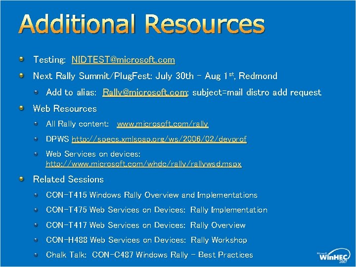 Additional Resources Testing: NIDTEST@microsoft. com Next Rally Summit/Plug. Fest: July 30 th – Aug