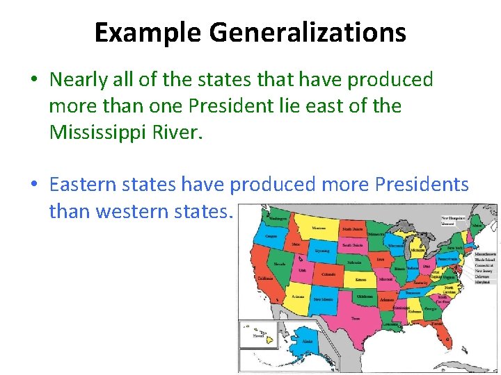 Example Generalizations • Nearly all of the states that have produced more than one