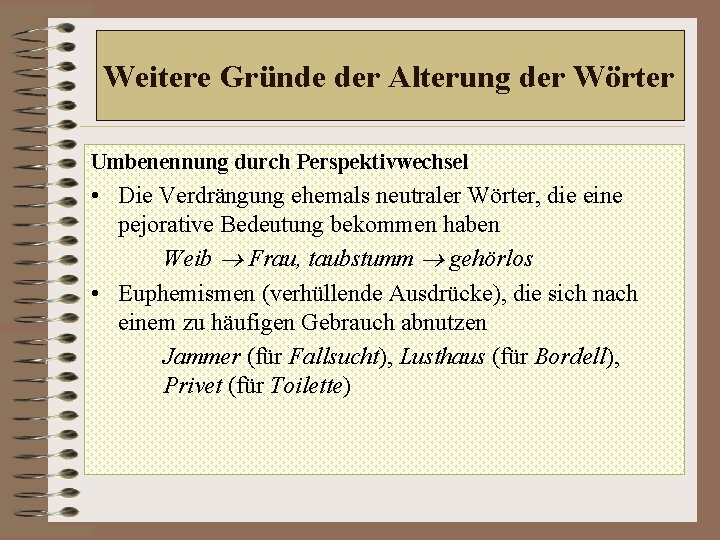 Weitere Gründe der Alterung der Wörter Umbenennung durch Perspektivwechsel • Die Verdrängung ehemals neutraler