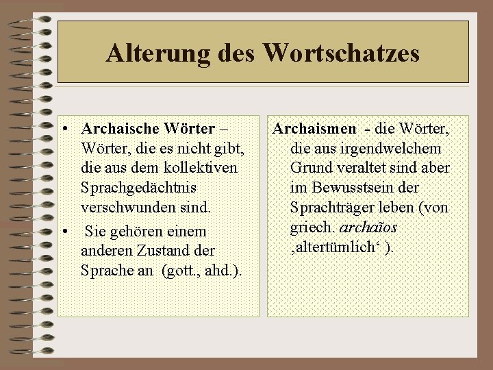 Alterung des Wortschatzes • Archaische Wörter – Wörter, die es nicht gibt, die aus