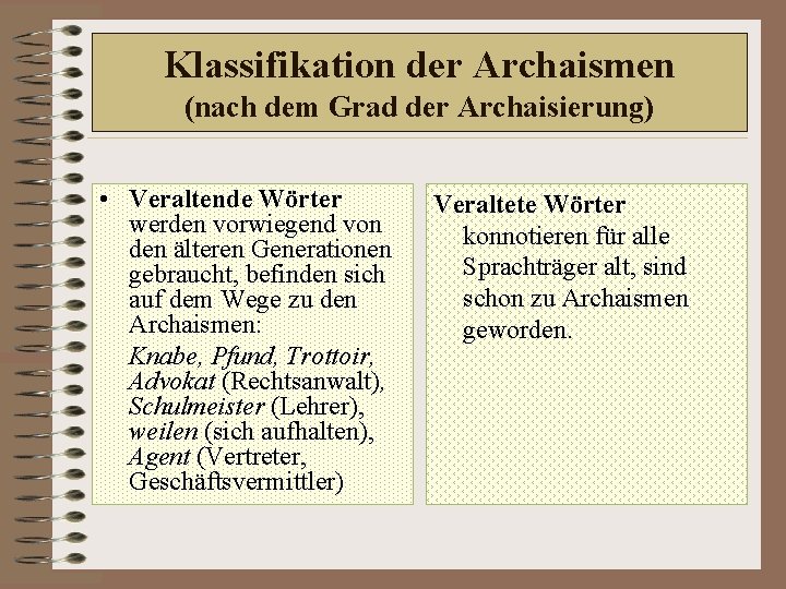 Klassifikation der Archaismen (nach dem Grad der Archaisierung) • Veraltende Wörter werden vorwiegend von