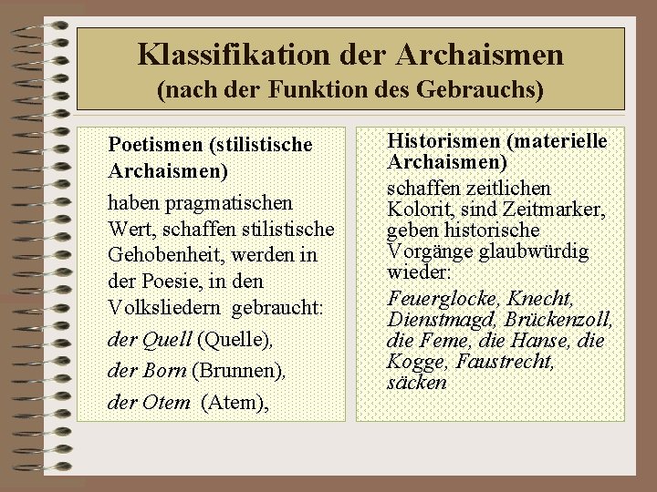 Klassifikation der Archaismen (nach der Funktion des Gebrauchs) Poetismen (stilistische Archaismen) haben pragmatischen Wert,