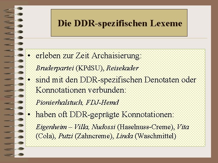 Die DDR-spezifischen Lexeme • erleben zur Zeit Archaisierung: Bruderpartei (KPd. SU), Reisekader • sind