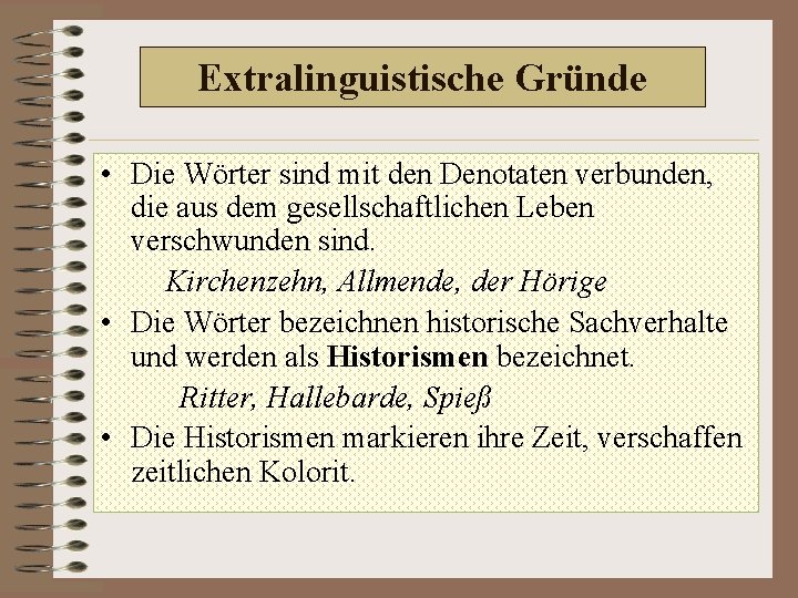 Extralinguistische Gründe • Die Wörter sind mit den Denotaten verbunden, die aus dem gesellschaftlichen