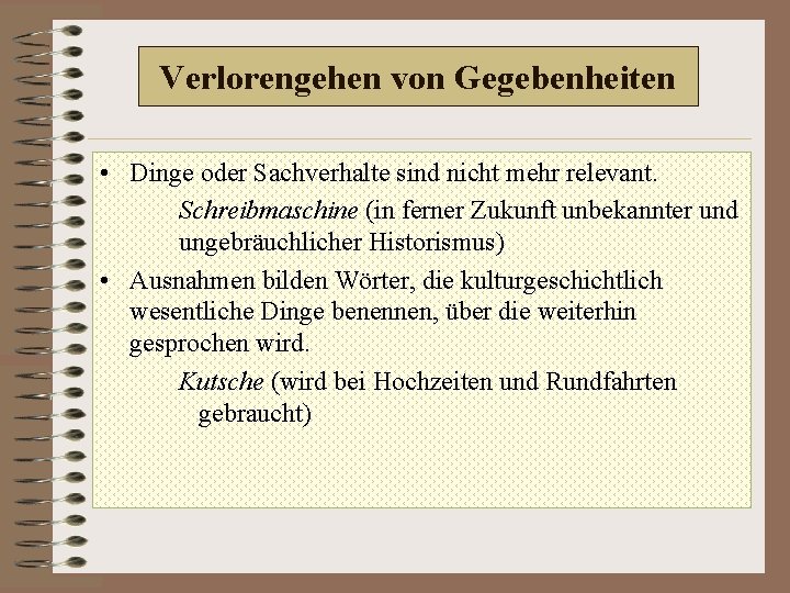 Verlorengehen von Gegebenheiten • Dinge oder Sachverhalte sind nicht mehr relevant. Schreibmaschine (in ferner