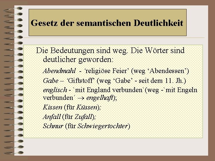 Gesetz der semantischen Deutlichkeit Die Bedeutungen sind weg. Die Wörter sind deutlicher geworden: Abendmahl