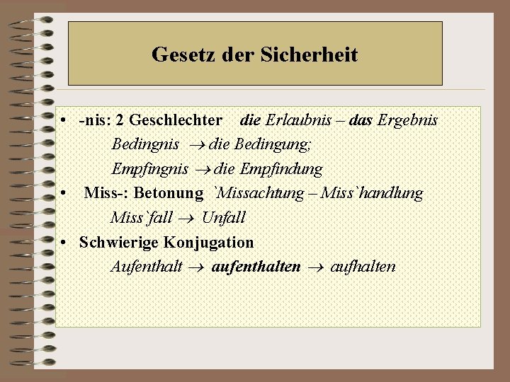 Gesetz der Sicherheit • -nis: 2 Geschlechter die Erlaubnis – das Ergebnis Bedingnis die