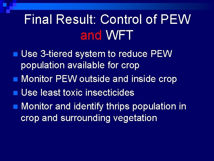 Final Result: Control of PEW and WFT Use 3 -tiered system to reduce PEW
