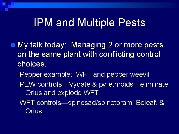 IPM and Multiple Pests n My talk today: Managing 2 or more pests on