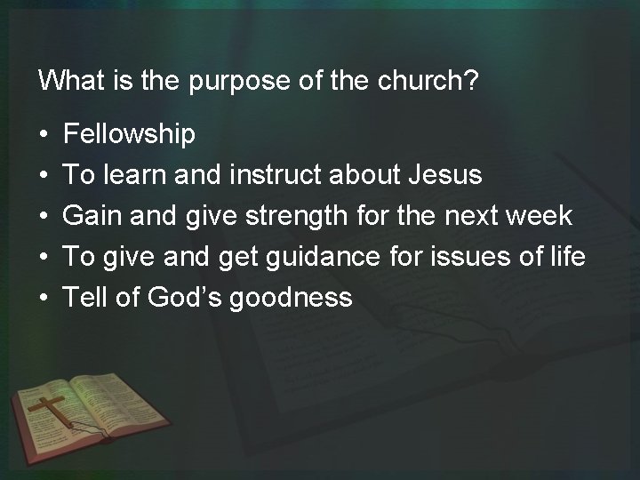 What is the purpose of the church? • • • Fellowship To learn and