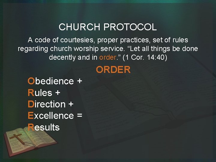 CHURCH PROTOCOL A code of courtesies, proper practices, set of rules regarding church worship