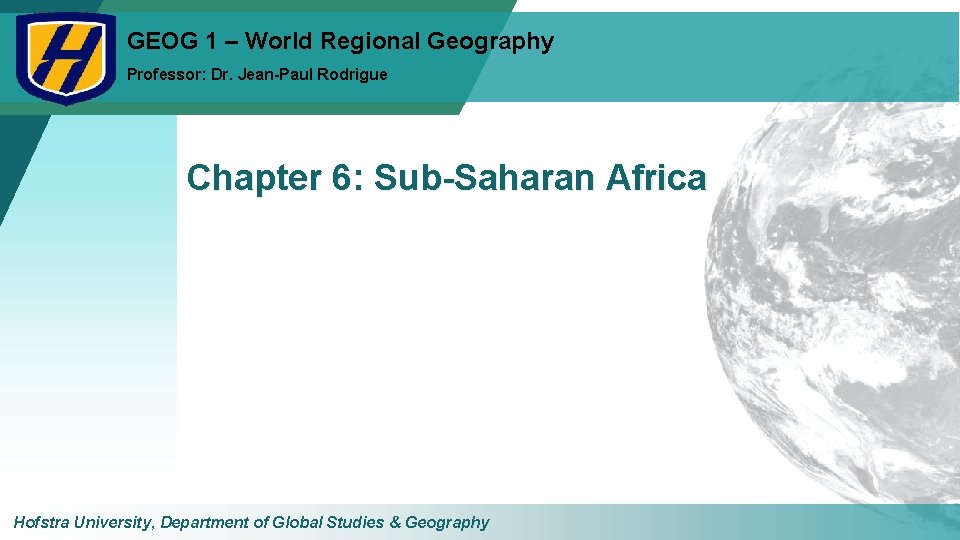 GEOG 1 – World Regional Geography Professor: Dr. Jean-Paul Rodrigue Chapter 6: Sub-Saharan Africa