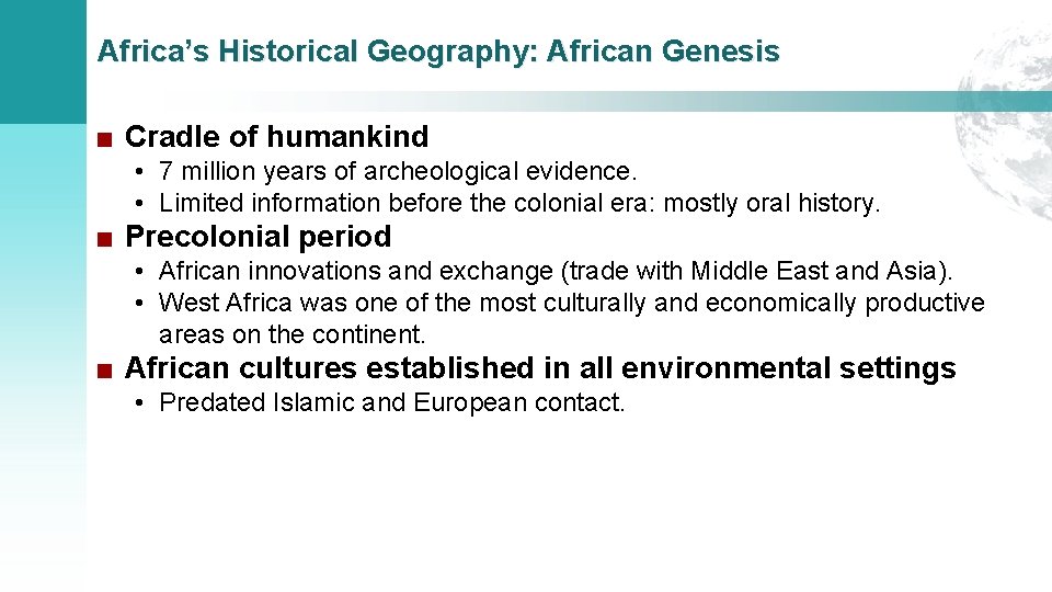 Africa’s Historical Geography: African Genesis ■ Cradle of humankind • 7 million years of