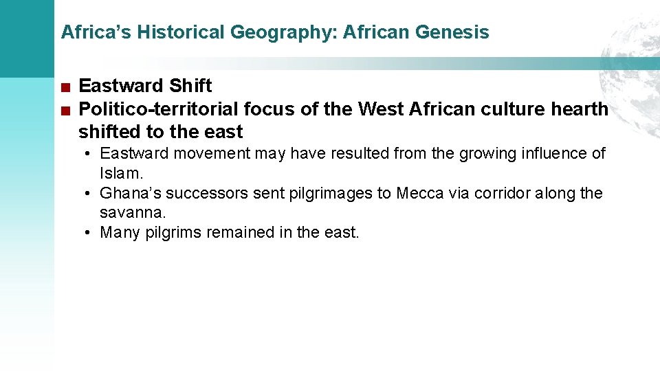 Africa’s Historical Geography: African Genesis ■ Eastward Shift ■ Politico-territorial focus of the West