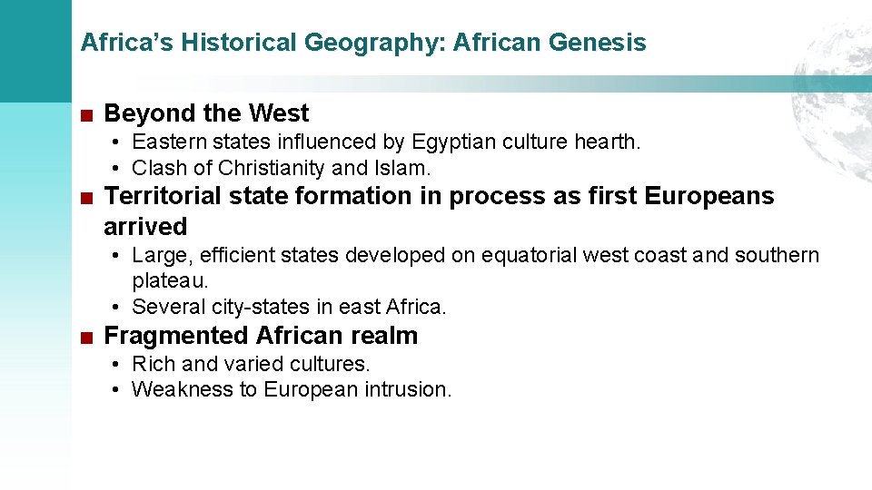 Africa’s Historical Geography: African Genesis ■ Beyond the West • Eastern states influenced by