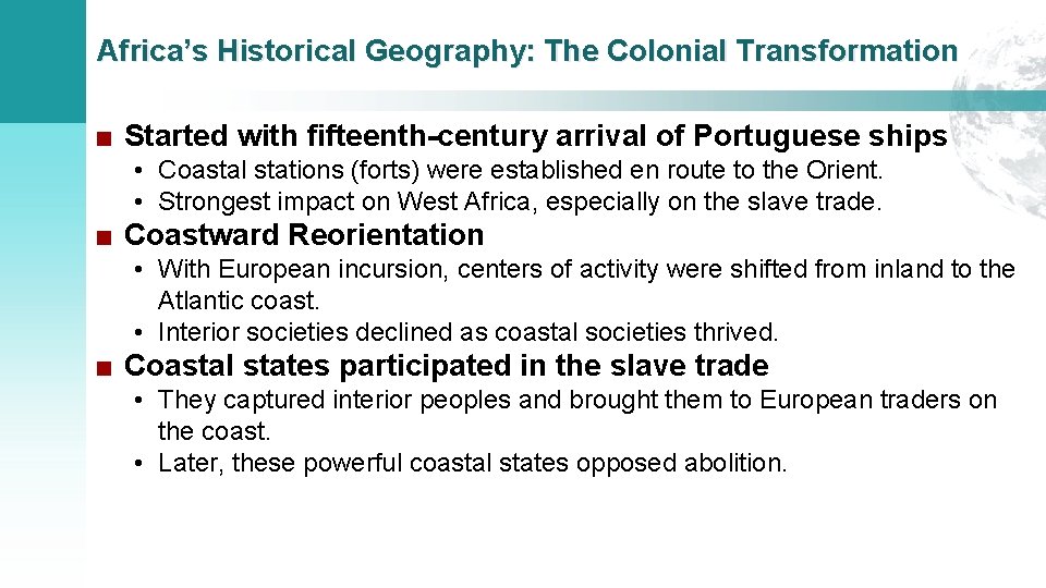 Africa’s Historical Geography: The Colonial Transformation ■ Started with fifteenth-century arrival of Portuguese ships
