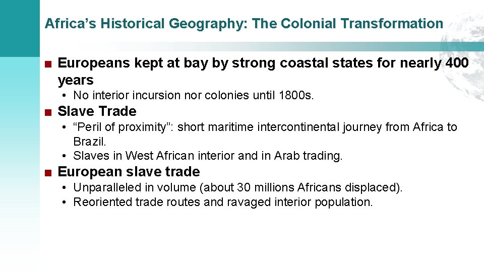 Africa’s Historical Geography: The Colonial Transformation ■ Europeans kept at bay by strong coastal