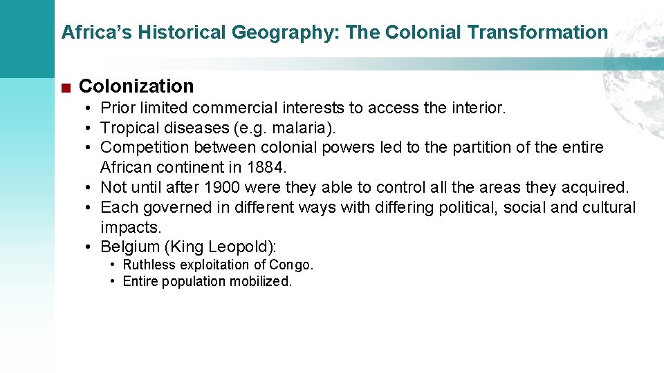 Africa’s Historical Geography: The Colonial Transformation ■ Colonization • Prior limited commercial interests to