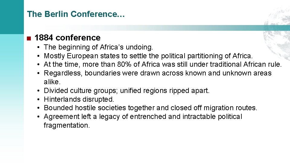 The Berlin Conference… ■ 1884 conference • • The beginning of Africa’s undoing. Mostly