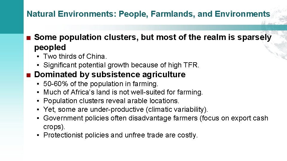 Natural Environments: People, Farmlands, and Environments ■ Some population clusters, but most of the
